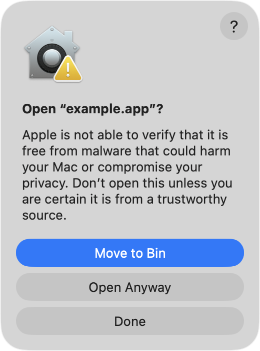 Screenshot of a macOS prompt window. Open example.app. Apple is not able to verify that it is free from malware that could harm your Mac or compromise your privacy. Don’t open this unless you are certain it is from a trustworthy source. Buttons: 'Move to Bin', 'Open Anyway', 'Done'.